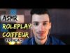 ASMR | ROLEPLAY COIFFEUR (Français) Chuchotements * Binaural