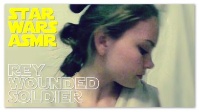 Star Wars: The Force Awakens ASMR Rey Wounded Soldier Roleplay FANFICTION (theory)