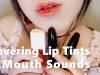 (SUB) ASMR Korean Covering Lip Tints & Mouth Sounds 립제품바르며 입소리(쌩얼주의)