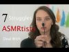 7 Struggles ASMRtists Deal With (with a little ASMR)