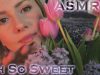 ASMR ? Oh So Sweet ? Whisper Ear-to-Ear ? Personal Attention