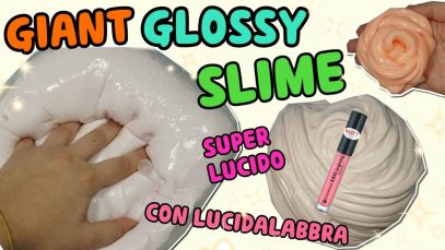 GIGANTE SLIME CON LUCIDALABBRA (GIANT GLOSSY SLIME) 2 MODI +ASMR SLIME Iolanda Sweets