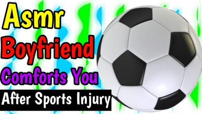 Asmr Boyfriend Roleplay: Boyfriend Comforts You After Sports Injury, Soft Talking, Comfort