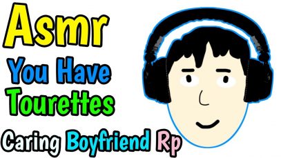 Asmr Boyfriend Roleplay: You Have Tourettes , Comforting, Caring, Love