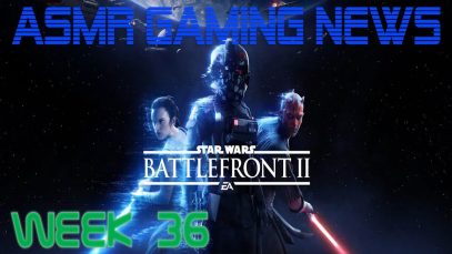 ASMR Gaming News (Week 36) Star Wars Battlefront 2, Overwatch Uprising, Nintendo Direct + More!