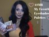 ASMR My Favorite Eyeshadow Palettes + Swatches ( Soft Spoken, Some Nail Tapping)