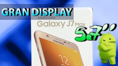 EL SAMSUNG GALAXY J7 MAX: REVIEW, CARACTERISTICAS Y UNBOXING.