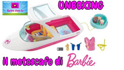 UNBOXING : IL MOTOSCAFO DI BARBIE