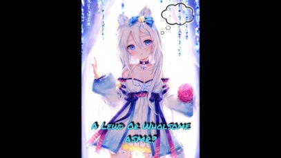 A Little Something I Came Up With~ Is This A Lewd ASMR, or A Wholsome ASMR? You Decide~