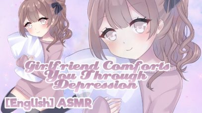 [ASMR] ? Affectionate Girlfriend Comforts You Through Depression ? [Personal Attention]