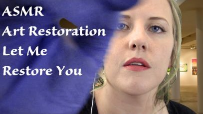 ASMR Art Restoration, Let Me Restore You