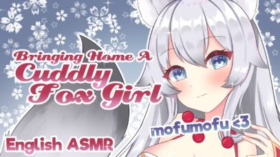 [ASMR] ? Bringing Home a Cuddly Fox Girl ? [mofumofu~]
