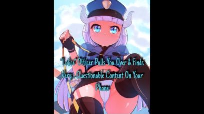 [ASMR Roleplay] – “Lolice” Officer Pulls You Over & Finds Very Questionable Content On Your Phone