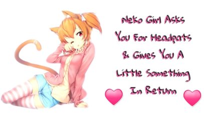 [ASMR Roleplay] – Neko Girl Asks You For Headpats & Gives You A Little Something In Return