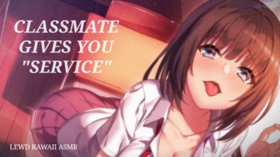 Classmate Gives You “Service” (18+) (ASMR) (Roleplay)