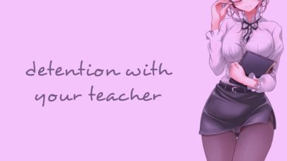 Detention With Your Teacher | Part 1 (18+) (ASMR) (Roleplay)