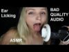 EAR LICKING ASMR – BAD AUDIO – MOUTH SOUNDS
