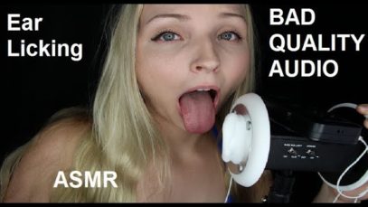 EAR LICKING ASMR – BAD AUDIO – MOUTH SOUNDS