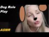 How I TURNED INTO A DOG !!!! – ASMR Dog Role Play – Requested