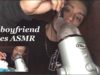 My boyfriend gives you ASMR tinglesss