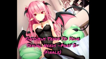 [R18 ASMR] – Succubus Tends To Your Sexual Needs ~Part 2~ (Finale)