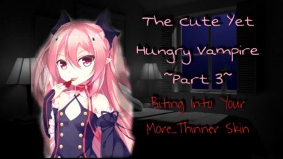 [R18 ASMR] – The Cute & Hungry Vampire ~Part 3~ Biting Into Your More, Thinner Skin