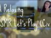 Soft Spoken ASMR ~ Let’s Play Civ 5