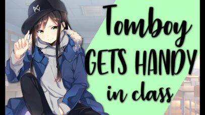 Tomboy gives you a “hand” in class… [gum chewing] [lotion sounds]