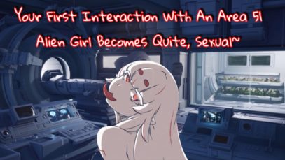 Your First Interaction With An Area 51 Alien Girl Becomes Quite…  Sexual – [Lewd ASMR Roleplay] –