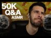 50k Q&A ASMR – Relaxing Male ASMR
