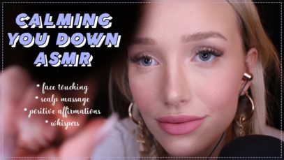 ASMR CALMING YOU DOWN! (face touching, scalp massage, whispers, positive affirmations, breathing…)