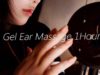 ASMR Gel Ear Massage 1H (No Talking)
