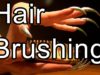 ASMR Hair brushing soft sound ear to ear