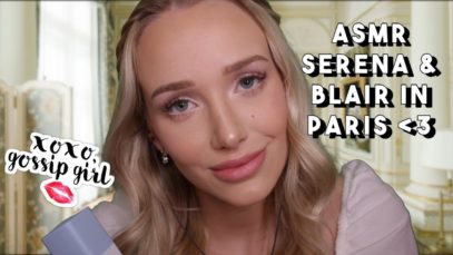 ASMR Serena Van Der Woodsen Pampers You (Blair) In Paris | hair brushing, face wash, lotion…