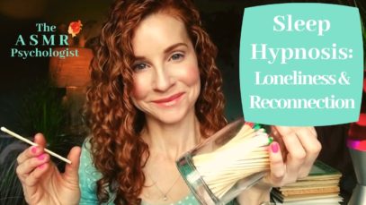 ASMR Sleep Hypnosis: Isolation & Loneliness Reconnection *REAL PSYCHOLOGIST* Soft Spoken