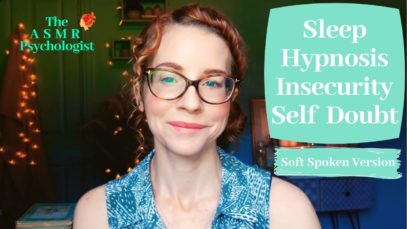 ASMR Sleep Hypnosis Soothe Insecurity & Self Doubt *Relaxation & Self Esteem Support* Soft Spoken