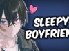 ASMR Sleepy Boyfriend gives you affection! Roleplay