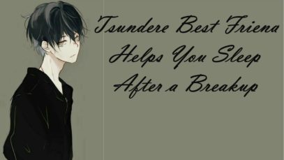 [ASMR] Tsundere Best Friend Helps You Sleep After A Breakup [Whispers; Story Time!; Rambling]