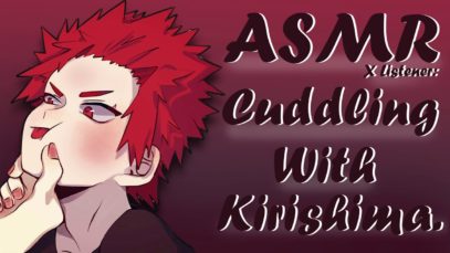 ASMR X Listener: Cuddling with Kirishima. (MHA) [Audio Roleplay]
