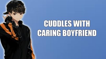 Caring Boyfriend Cuddles With You – ASMR Roleplay
