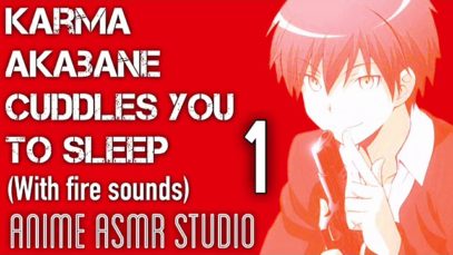Karma Akabane Cuddles With You /// ANIME ASMR  (With Fire Sounds)