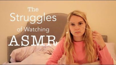 The Struggles of Watching ASMR