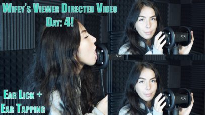 Video Directed Video Day: 4! EAR EATING AND EAR TAPPING! – Ft. Wifey ASMR