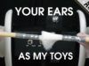 Your Ears Are My Toys – 3D Binaural ASMR (No Talking)