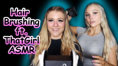 Hair Brushing and Tingles ASMR ft. ThatGirl ASMR