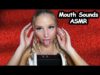 MOUTH SOUNDS ASMR