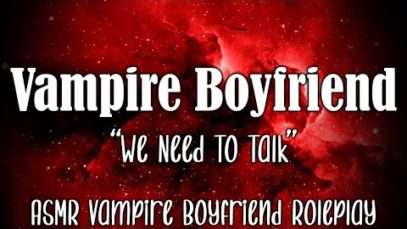 We Need To Talk | Vampire Boyfriend Tells You A Secret [ASMR Vampire Roleplay] [Gender Neutral]