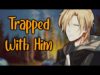 Trapped Alone with a Stranger | ASMR Roleplay [Strangers To Lovers] [M4A]